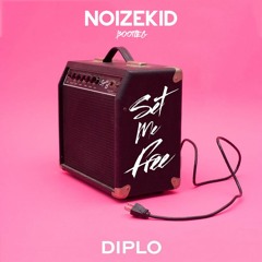 Diplo - Set Me Free (Noizekid Bootleg)