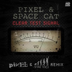 Pixel vs. Space Cat - Clear Test Signal (Pixel & Vini Vici Remix) OUT NOW!!!
