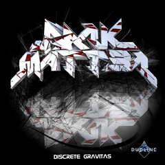 Dark Matt3r - Discrete Gravitas
