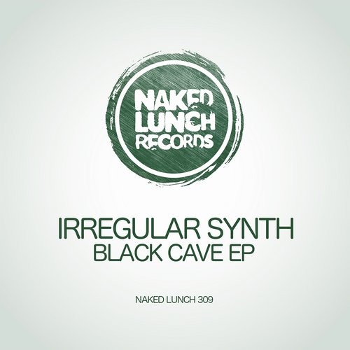 Irregular Synth - Black Cave EP [Naked Lunch]