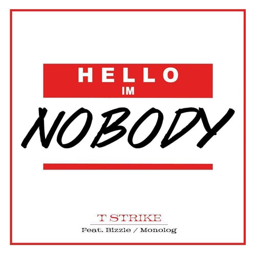 T-Strike - Nobody ft. Bizzle & Monolog