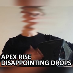 apex rise - disappointing drops (click 'buy' for free download)