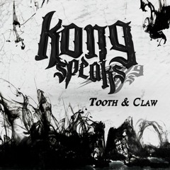 Kong Speaks - Tooth & Claw