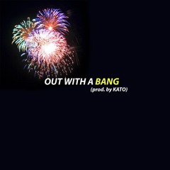 39. OUT WITH A BANG Feat. XIX