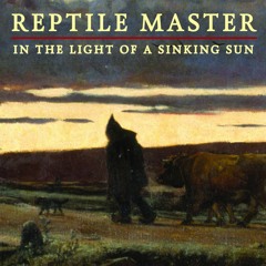 Reptile Master - In the light of a sinking sun