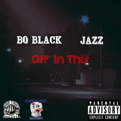 Bo Black feat Jazz - Off in this