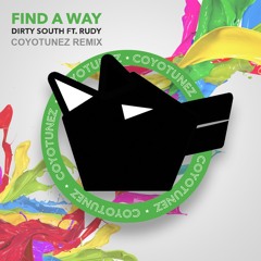 [FREE DL] Dirty South - Find A Way Ft. Rudy (Coyotunez Remix)