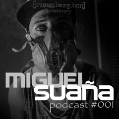 Miguel Suaña - Podcast #001 [kreuzberg.bcn] FREE DOWNLOAD