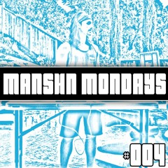 MANSHN MONDAYS #004