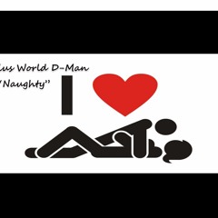 Lucius World D-Man -Naughty (Official Song)