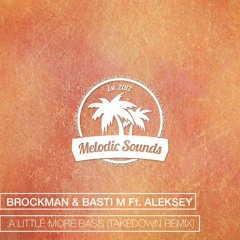 Brockman & Basti M Ft. Aleksey - A Little More Bass (Takedown Remix)[Out Now]