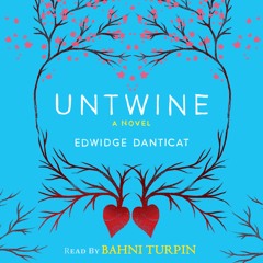 UNTWINE by Edwidge Danticat - Audiobook Excerpt