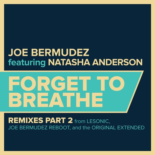 Joe Bermudez Ft Natasha Anderson - Forget To Breathe (LeSonic Remix)