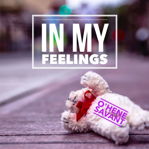 In my feelings
