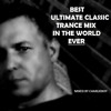 Best Ultimate Classic Trance Mix in the World EVER