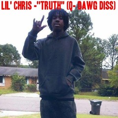 Lil' Chris -''Truth'' (Q- Dawg Diss)