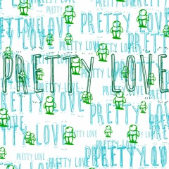 Pretty Love