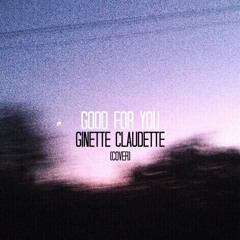 Ginette Claudette - Good For You Selena Gomez Feat. A$AP Rocky Cover