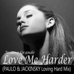 Arianna Grande - Love Me Harder - DjPaulo And Jackinsky  Remix 2015 .mp3