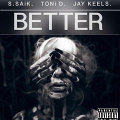 Better feat. Jaykeels [Prod by Toni D]