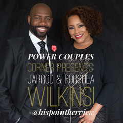 Power Couple's Corner interview with Jarrod and Porshea Wilkins