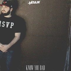 Mpulse - Know You Bad (Prod. Keef Boyd)
