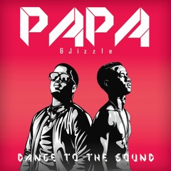 Papa & Jizzle - Dance To The Sound (Radio Edit)