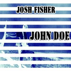 Josh Fisher - John Doe