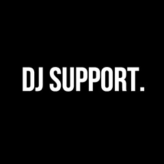#DJ SUPPORT.