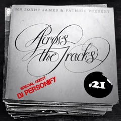 Across The Tracks Ep. 21 ft. Special Guest DJ Personify