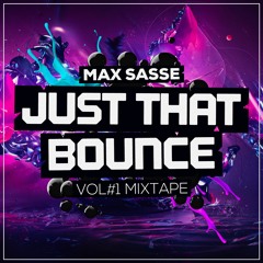 Max Sasse - Just That Bounce VOL#1 (MIXTAPE)