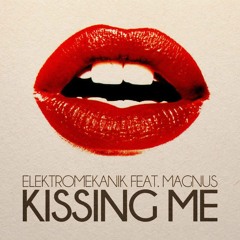 Elektromekanik Feat. Magnus - Kissing Me FREE DOWNLOAD