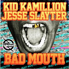 Kid Kamillion - Bad Mouth (feat. Jesse Slayter)