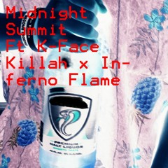 Midnight Summit Ft. K-Face Killah x Inferno Flame