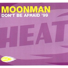 Moonman - Don't Be Afraid (Ferry Corsten '99 Remix)