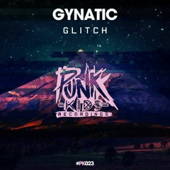 PK023 Gynatic - Glitch  OUT NOW