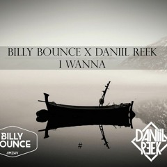Billy Bounce & Daniil Reek – I Wanna (Original Mix)
