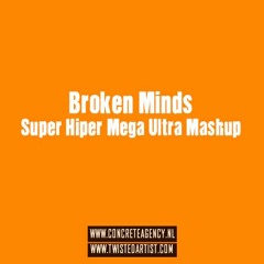Broken Minds - Super Hiper Mega Ultra Mashup (Free Download)