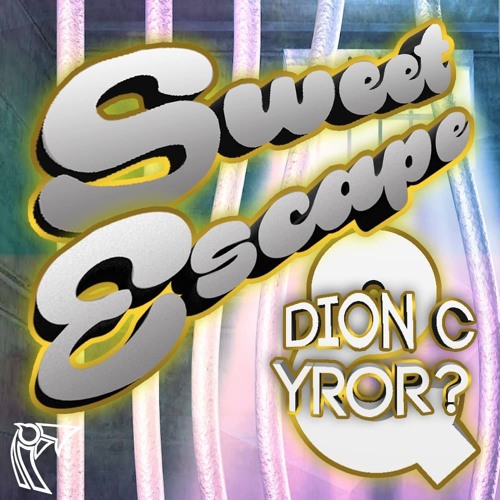 The Sweet Escape (Dion C & YROR? Bootleg)