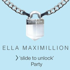 ELLA MAXIMILLION // Slide To Unlock Mix