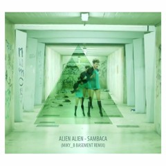 ALIEN ALIEN - SAMBACA (MIKY_B BASEMENT REMIX)