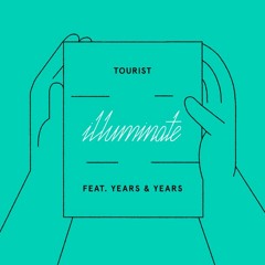Tourist - Illuminate Feat. Years & Years (Daktyl Remix)