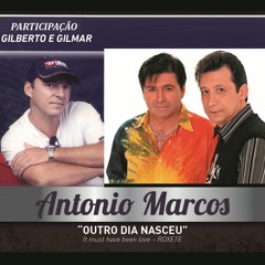OUTRO DIA NASCEU - ANTÔNIO MARCOS / GILBERTO E GILMAR
