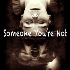 Someone You're Not