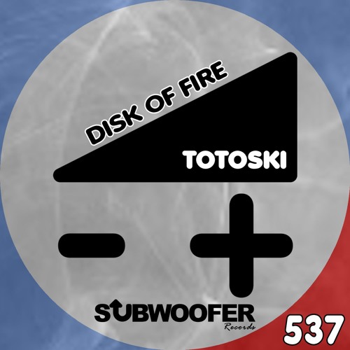 [SUB537] Totoski - Disk of Fire
