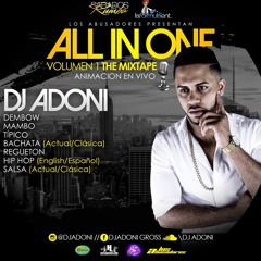 ALL IN ONE THE MIXTAPE- DJ ADONI (Dembow, Mambo, Tipico, Bachata, Regueton, Hip Hop, Salsa)