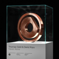 Thomas Gold & Deniz Koyu - Never Alone // OUT NOW