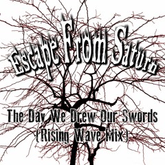 The Day We Drew Our Swords (Rising Wave Mix)