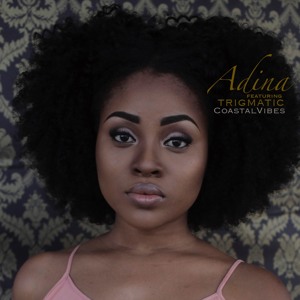 Adina Ft Trigmatic - Coastal Vibes (Prod By Dj Breezy)