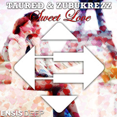 Taured & Zubukrezz - Sweet Love (Vocal Mix)[Ensis Deep]